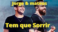 Tem Que Sorrir - Jorge & Mateus - YouTube