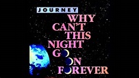 Journey - Why Can't This Night Go On Forever (Single Remix) - YouTube