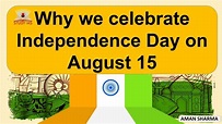 Why we celebrate Independence Day on August 15 | india independence day ...