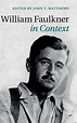 Literature in Context: William Faulkner in Context (Hardcover ...