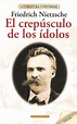 El crepúsculo de los ídolos - Friedrich Nietzsche Friedrich Nietzsche ...