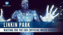 Linkin Park - Waiting For The End (Official Music Video) - YouTube