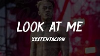 XXXTENTACION - Look At Me (Lyrics) ᴴᴰ🎵 - YouTube