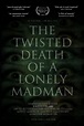 The Twisted Death of a Lonely Madman (2016) Cast and Crew, Trivia ...