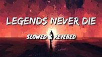 Legends Never Die [Slowed + Reverb] - YouTube
