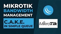 Mikrotik Bandwidth Management - CAKE in Simple Queue | Mikrotik ...
