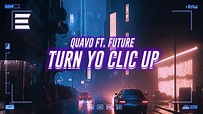 quavo - turn yo clic up (ft. future) [lyrics] - YouTube