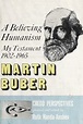 A believing humanism: my testament, 1902-1965 : Buber, Martin, 1878 ...