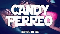 CANDY PERREO - MONTERREY KAZU NESTOR DJ MIX (2018) - YouTube