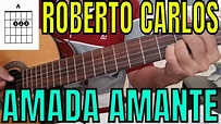 AMADA AMANTE ROBERTO CARLOS VIOLÃO SIMPLIFICADO - YouTube