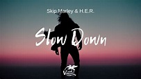 Skip Marley, H.E.R. - Slow Down (Lyrics) - YouTube