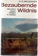 Bezaubernde Wildnis Wandern Jagen Fliegen in Alaska von Hans Otto ...