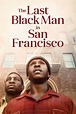The Last Black Man in San Francisco (2019) - Posters — The Movie ...