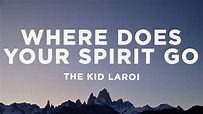 The Kid LAROI - WHERE DOES YOUR SPIRIT GO? (Lyrics) - YouTube