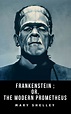 The Modern Prometheus The Many Versions Of Frankenstein