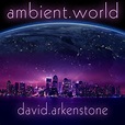 Ambient World - Album by David Arkenstone | Spotify