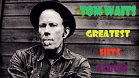 Tom Wait Greatest Hits - Tom Wait Full HQ Album 2016 - YouTube