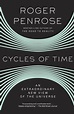 Cycles of Time: An Extraordinary New View of the Universe: Penrose ...