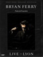 Bryan Ferry – Nuits De Fourvière: Live In Lyon (Two Disc Deluxe Edition ...