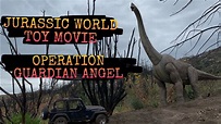 JURASSIC WORLD TOY MOVIE : OPERATION GUARDIAN ANGEL - YouTube