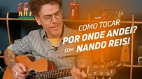 O NANDO REIS NOS ENSINOU "POR ONDE ANDEI" - YouTube