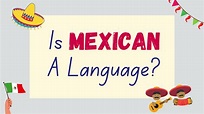 Is Mexican a Language? The Languages Of Mexico Explained - Lingalot