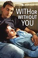 ‎With or Without You (1999) directed by Michael Winterbottom • Reviews ...
