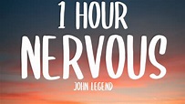 John Legend - Nervous (1 HOUR/Lyrics) - YouTube