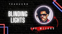Blinding Lights | The Weeknd [LEGENDADO/TRADUÇÃO] - YouTube