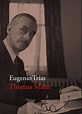 Thomas Mann (libro del 2017). Escrito por TRIAS SAGNIER EUGENIO. ISBN ...