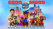 PAW Patrol: The Movie (2021) - "Adam Levine – Good Mood – Lyric Video ...