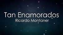 Ricardo Montaner Tan Enamorados Letra - YouTube