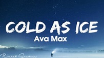Ava Max - Cold As Ice (Lyrics) - YouTube