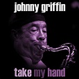 Johnny Griffin – Take My Hand (1988/2018) [FLAC 24bit/96kHz] – MQS ...