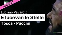 Opera Lyrics - Luciano Pavarotti ♪ E lucevan le stelle (Tosca, Puccini ...