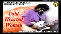 Chris Bell & 100% Blues - Cold Hearted Woman (Kostas A~171) - YouTube