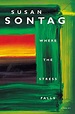 WHERE THE STRESS FALLS: Essays by Susan Sontag