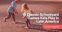 10 Classic Schoolyard Games Kids Play in Latin America