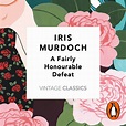 A Fairly Honourable Defeat by Iris Murdoch - Penguin Books Australia