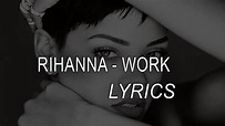 Rihanna - Work (Lyrics) - YouTube