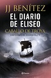 Libro El diario de Eliseo. Caballo de Troya - J.J. Benítez – Almacenes ...