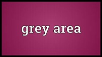 Grey area Meaning - YouTube