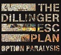 Option Paralysis - The Dillinger Escape Plan | Songs, Reviews, Credits ...