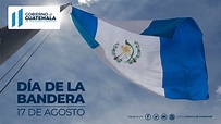17 DE AGOSTO, DÍA DE LA BANDERA. | Gobernación Sacatepéquez