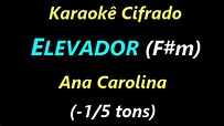 ELEVADOR (F#m') Ana Carolina (-1/5 tons) **Karaokê Cifrado** - YouTube