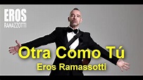 Otra Como Tú - Eros Ramazzotti (Letra - Lyrics)♫♫♫ - YouTube