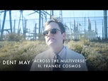 Dent May - “Across The Multiverse” (feat. Frankie Cosmos)(Official ...