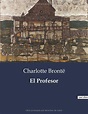 EL PROFESOR: . by Bronte charlotte | Goodreads