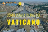 ¿Dónde está la Ciudad del Vaticano?: Límites geográficos y fronteras ...