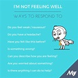how to respond to someone not feeling well Im Not Feeling Well, Feeling ...